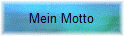 Mein Motto